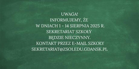 W dniach 1 - 14 sierpnia 2025 r. sekretariat szkoły będzie nieczynny